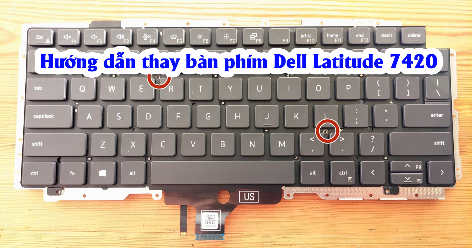 Hướng dẫn thay bàn phím Dell Latitude 7420 - Chi tiết A-Z