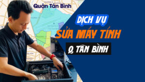 Sửa Máy Tính Quận Tân Bình: Nhanh Chóng - Uy Tín - Giá Rẻ