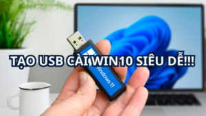 Cách Tạo USB Cài Win10 Siêu Dễ!