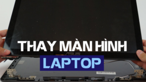 dịch vụ thay màn hình laptop tân phú hcm